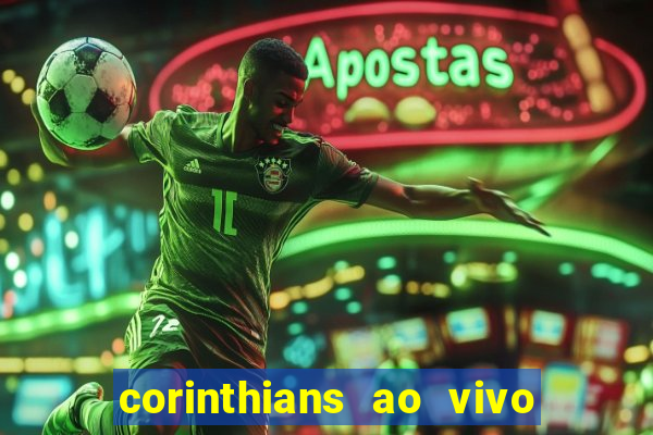 corinthians ao vivo futebol play